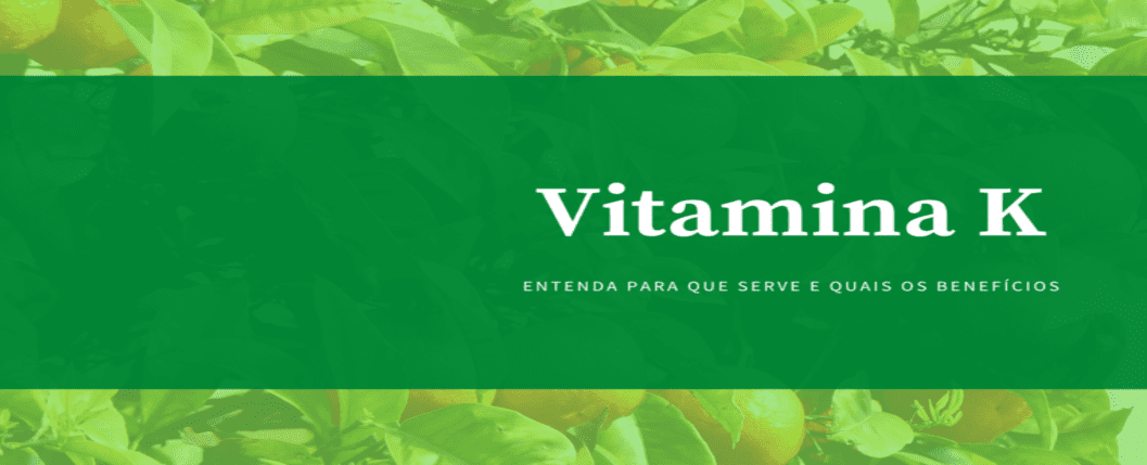 foto de uma plantação de frutas com um efeito esverdeado e uma tarja verde na frente com os dizeres vitamina K, entenda  pra que serve e quais os benefícios